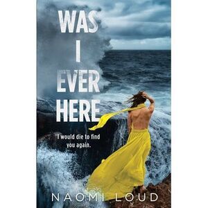 Was I Ever Here -- Naomi Loud